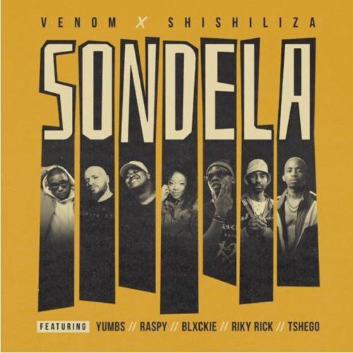 Venom & Shishiliza - Sondela Ft. Blxckie, Riky Rick, Tshego, Yumbs & Raspy