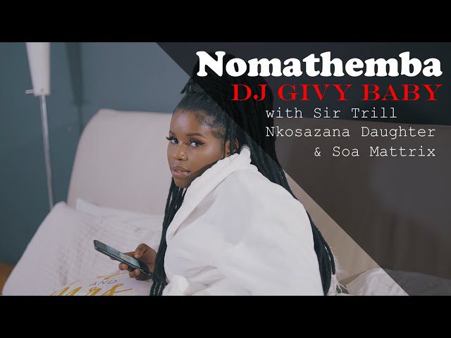 VIDEO: DJ Givy Baby Ft. Nkosazana Daughter, Sir Trill, Soa Mattrix - Nomathemba