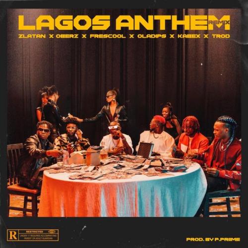 Zlatan Ft. Oberz, Frescool, Oladips, Kabex, TROD - Lagos Anthem (Remix)
