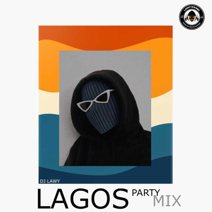 [Mixtape] DJ Lawy - Lagos Party Mix