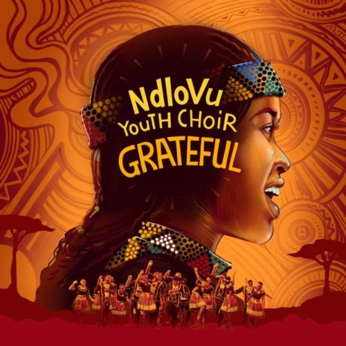 Ndlovu Youth Choir - Grateful Ft. 25K
