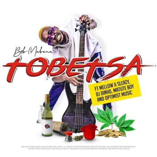 Bob Mabena - Tobetsa Ft. Mellow, Sleazy, DJ Dinho, Matute Boy, Optimist Music