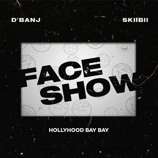 DBanj - Face Show Ft. Skiibii, Hollywood Bay Bay