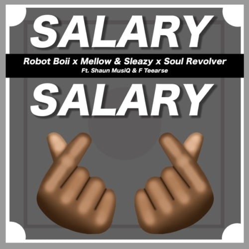 Robot Boii, Mellow & Sleazy - Salary Salary Ft. Shaun Musiq, F Teearse