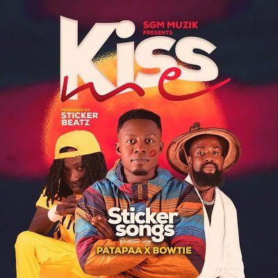 Sticker Songs Ft. Patapaa & Bowtie - Kiss Me