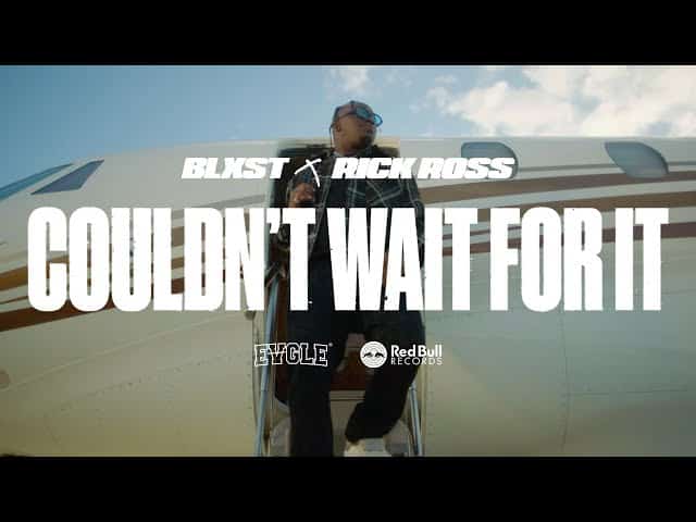 Blxst - Couldn't Wait For It Ft. Rick Ross