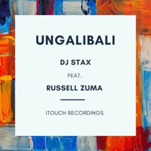 DJ Stax - Ungalibali ft. Russell Zuma