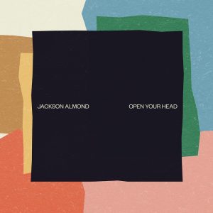 Jackson Almond - Open Your Head