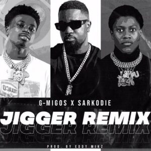 G-Migos - Jigger (Remix) Ft. Sarkodie
