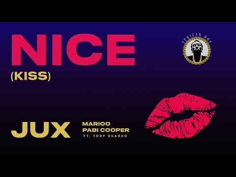 Jux - Nice (Kiss) Ft. Marioo, Pabi Cooper, Tony Duardo