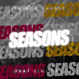 Prince Kaybee - Seasons ft. Simi Liadi