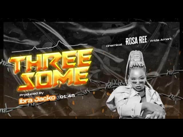 Rosa Ree - Three Some Ft. Chemical & Frida Amani