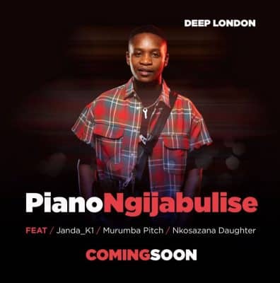 Deep London - Piano Ngijabulise ft Janda_K1, Murumba Pitch & Nkosazana Daughter