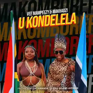 Vee Mampeezy & Makhadzi - Ukondelela