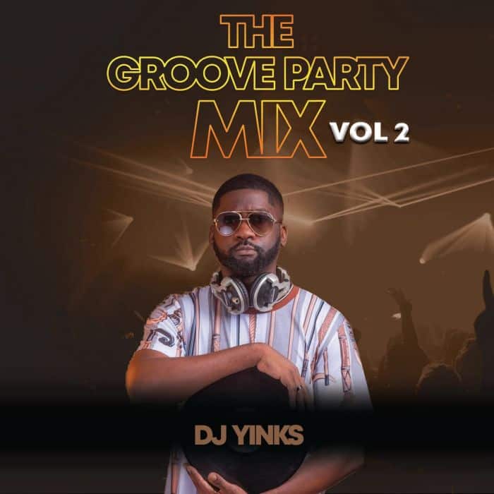 [Mixtape] DJ Yinks - The Groove Party Mix Vol. 2