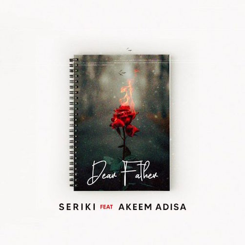Seriki - Dear Father Ft. Akeem Adisa