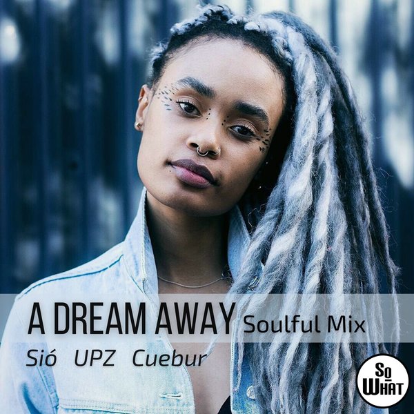 Sio, UPZ & Cuebur - A Dream Away (Soulful Mix)