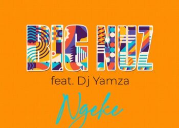 Big Nuz - Ngeke ft. DJ Yamza