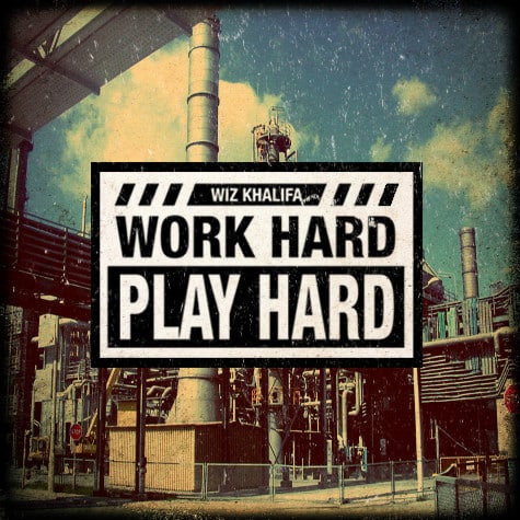 Wiz Khalifa - Work Hard, Play Hard
