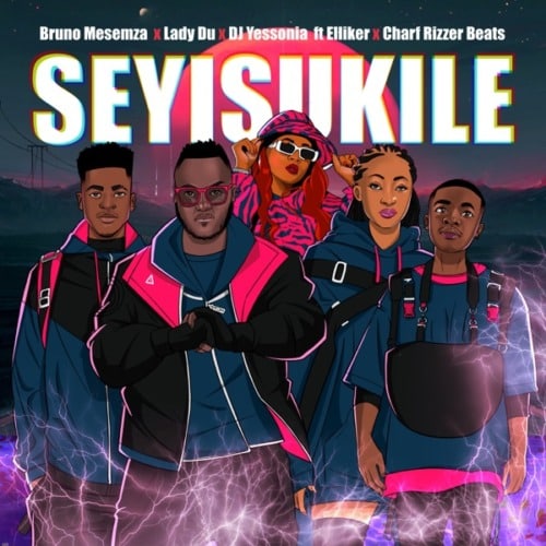 Bruno Masemza, Lady Du & DJ Yessonia - Seyisukile ft. Charf Rizzer Beats & Elliker SA