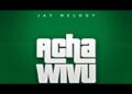 Jay Melody - Acha Wivu