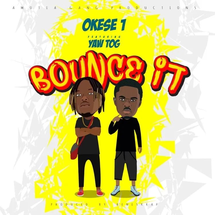 Okese1 - Bounce It ft. Yaw Tog
