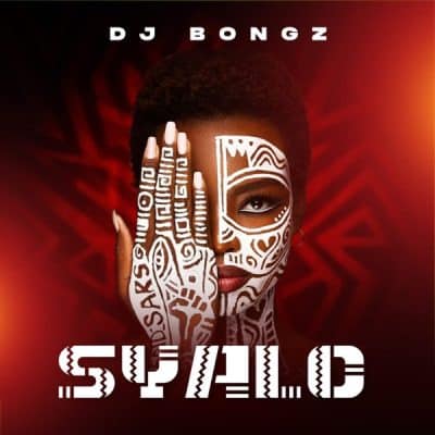 ALBUM: DJ Bongz - Syalo
