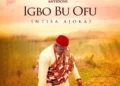 Anyidons - Igbo Bu Ofu (Ntisa Ajoka)