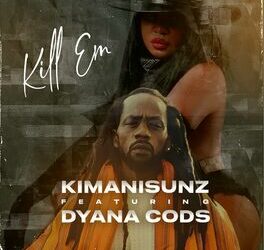 KimaniSunz ft Dyana Cods - Kill Em