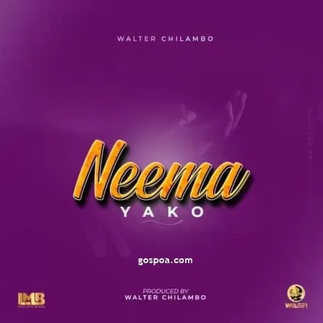 Walter Chilambo - Neema Yako