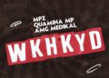 MPZ – WKHKYD (WBHBYD) ft Quamina Mp & Medikal
