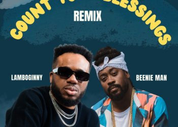 Lamboginny – Count Your Blessings Remix ft Beenie Man