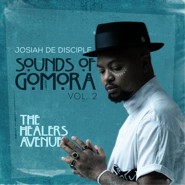 Josiah De Disciple – Sounds of Gomora Vol. 2: The Healers Avenue