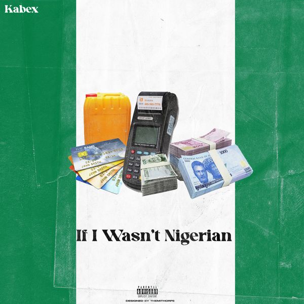 Kabex – If I Wasnt Nigerian