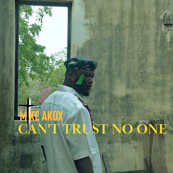 Mike Akox – Cant Trust No One