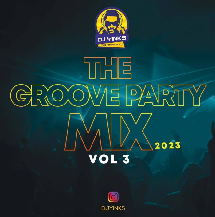 [Mixtape] DJ Yinks – The Groove Party Mix 2023