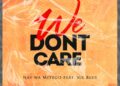 Nay Wa Mitego – We Don't Care ft. Mr Blue