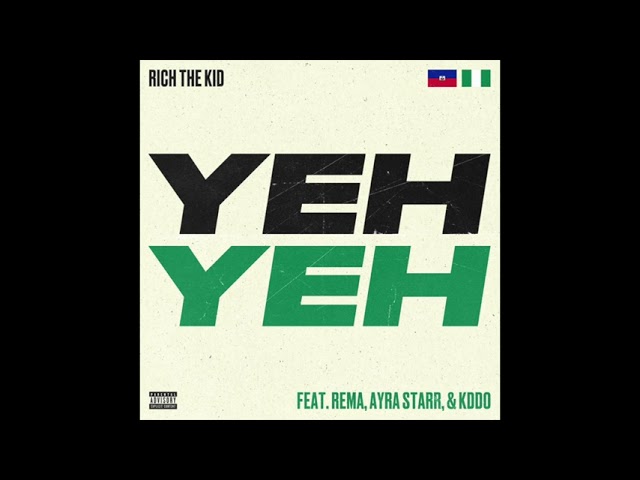 Rich The Kid - Yeh Yeh Ft. Rema, Ayra Starr & KDDO