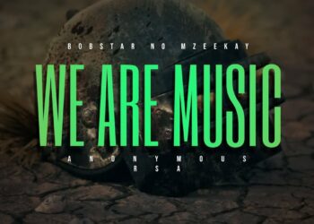 Bobstar no Mzeekay – We Are Music Ft. Anonymous RSA