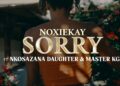 Noxiekay – Im Sorry Ft Nkosazana Daughter