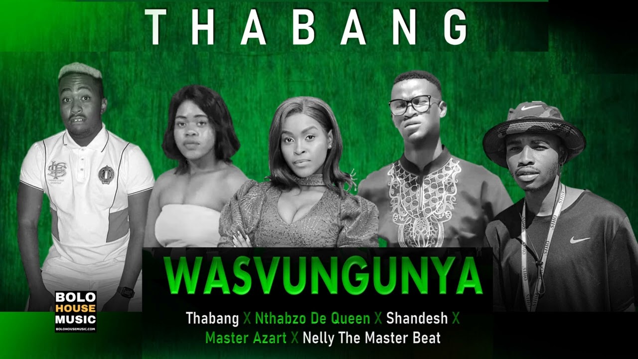Wasvungunya – Thabang x Nthabzo De Queen x Shandesh x Master Azart x Nelly The Master Beat