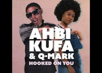 Ahbi Kufa – Hooked On You ft. Q-Mark