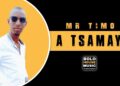 Mr Timo – A Tsamaye (Original)