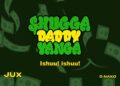 Jux – Shugga Daddy Yanga ft. G Nako