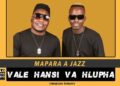 Mapara A Jazz – Vale Hansi Va Hlupha