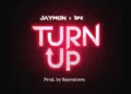 Jaywon – Turn Up ft. Efe