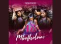 Makhadzi Entertainment – Marotho ft. Kabza De Small, MaWhoo, Azana & Sino Msolo