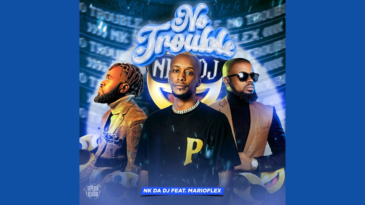Nk Da Dj – No Trouble