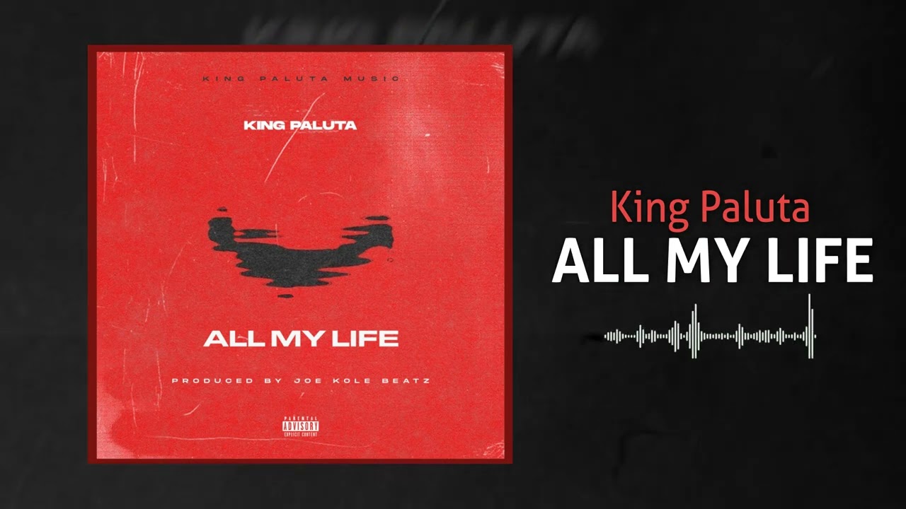 All My Life – King Paluta  Official Audio Slide