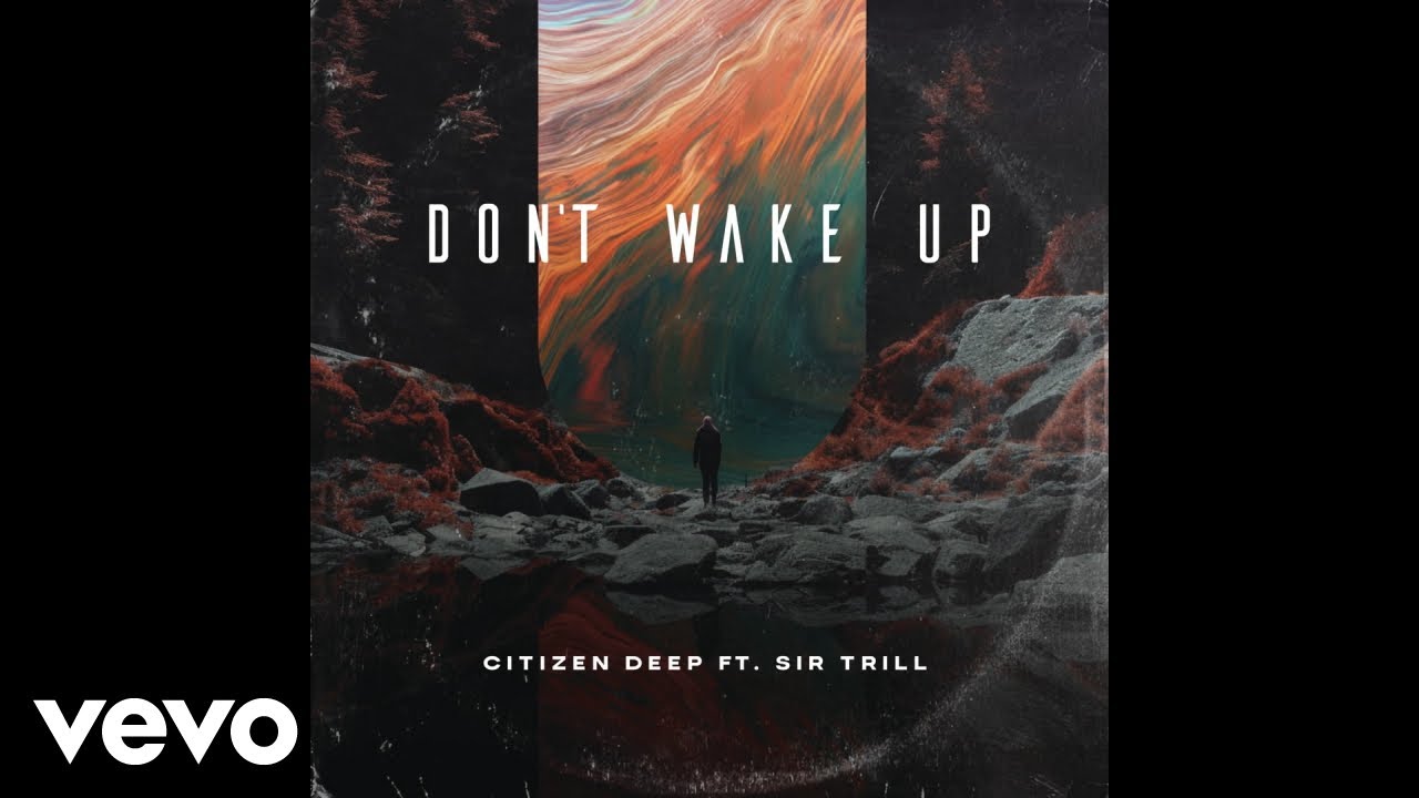 Citizen Deep – Don't Wake Up